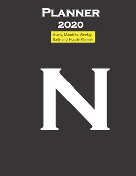Alphabet N Planner 2020 Personalised Collection letters: Yearly, Monthly, Weekly, Daily and Hourly Planner size 8.5 Inch x 11 Inch from 99 books
