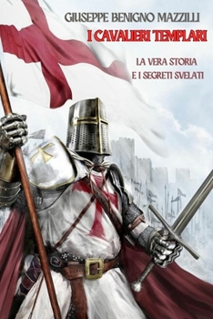Paperback I Cavalieri Templari: La Vera Storia e i Segreti Svelati [Italian] Book
