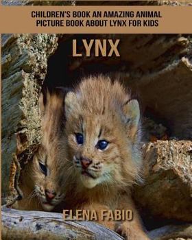 Paperback Children's Book: An Amazing Animal Picture Book about Lynx for Kids Book