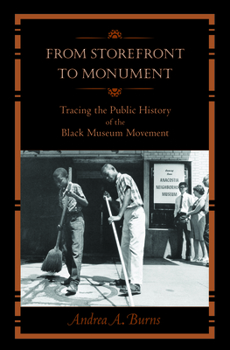 Paperback From Storefront to Monument: Tracing the Public History of the Black Museum Movement Book