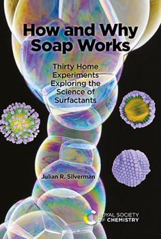 Hardcover How and Why Soap Works: Thirty Home Experiments Exploring the Science of Surfactants Book