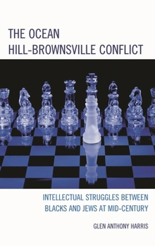 The Ocean Hill-Brownsville Conflict: Intellectual Struggles between Blacks and Jews at Mid-Century