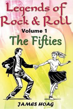 Paperback Legends of Rock & Roll Volume 1 - The Fifties: An unauthorized fan tribute Book