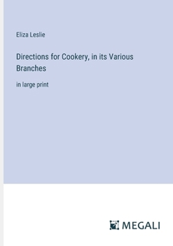 Directions for Cookery, in its Various Branches: in large print