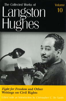 Fight for Freedom and Other Writings on Civil Rights (Collected Works of Langston Hughes, Vol 10) - Book #10 of the Collected Works of Langston Hughes