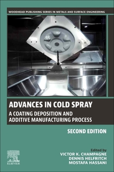 Paperback Advances in Cold Spray: A Coating Deposition and Additive Manufacturing Process Book