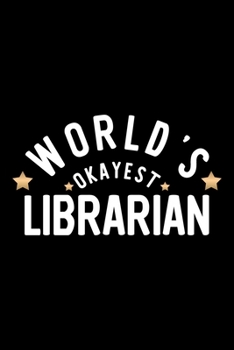 World's Okayest Librarian: Nice Notebook for Librarian | Funny Christmas Gift Idea for Librarian | Librarian Journal | 100 pages 6x9 inches