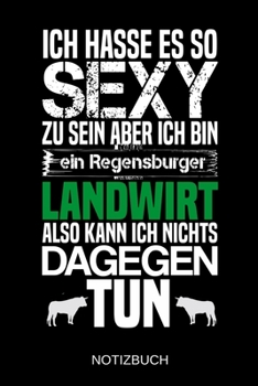 Ich hasse es so sexy zu sein aber ich bin ein Regensburger Landwirt also kann ich nichts dagegen tun: A5 Notizbuch | Liniert 120 Seiten | ... | Muttertag | Namenstag (German Edition)
