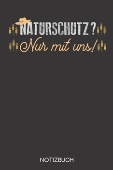 Naturschutz? Nur mit uns!: Notizbuch mit 120 Linierten Seiten im Format A5 (6x9 Zoll) (German Edition)
