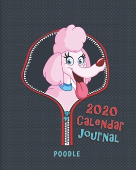 Poodle: 2020 Calendar . Journal . Agenda Planner . Schedule Organizer . Appointment Notebook 8x10