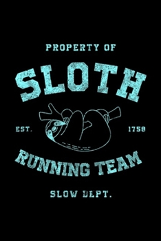 Paperback property of sloth est. 1758 running team slow dept.: Sloth Running Team Official Athletic Slow Department Gift Journal/Notebook Blank Lined Ruled 6x9 Book