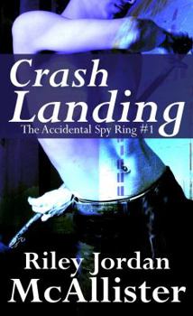 Crash Landing - Book #1 of the Accidental Spy Ring