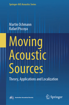 Hardcover Moving Acoustic Sources: Theory, Applications and Localization Book