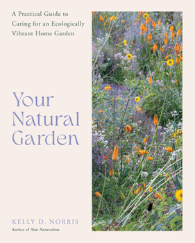 Hardcover Your Natural Garden: A Practical Guide to Caring for an Ecologically Vibrant Home Garden Book