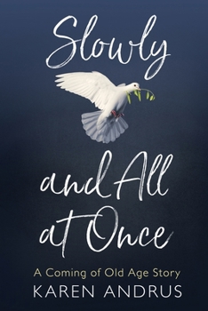 Paperback Slowly and All at Once: A Coming of Old Age Story Book