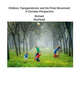 Paperback Children, Transgenderism and the Pride Movement: A Christian Perspective Book