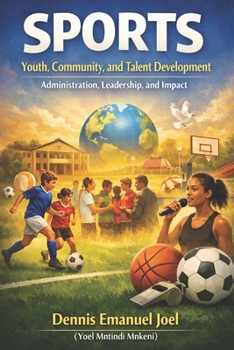 Paperback Sports: Youth, Community, and Talent Development Administration, Leadership, and Impact Book