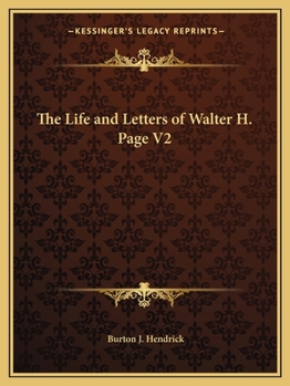 The Life And Letters Of Walter H. Page: Volume Ii (V. Ii)