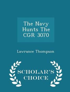Paperback The Navy Hunts the Cgr 3070 - Scholar's Choice Edition Book