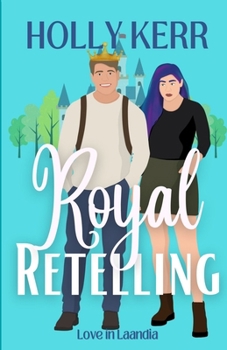 Royal Retelling: A Modern, Sweet Enemies to Lovers Royal Romance (Love in Laandia)
