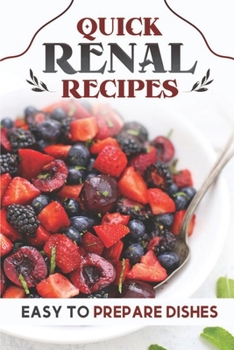 Paperback Quick Renal Recipes: Easy To Prepare Dishes: Easy Cooking Guide Book