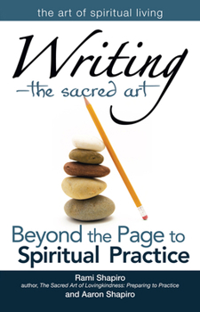 Hardcover Writing--The Sacred Art: Beyond the Page to Spiritual Practice Book