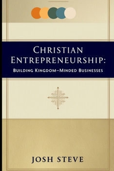 Christian Entrepreneurship: Building Kingdom-Minded Businesses