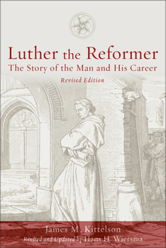 Paperback Luther the Reformer: The Story of the Man and His Career, Second Edition Book