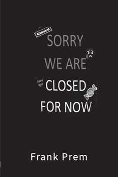Closed For Now: A Pandemic Experience