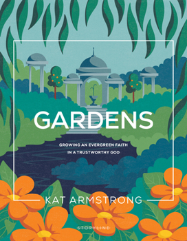 Paperback Gardens: Growing an Evergreen Faith in a Trustworthy God Book