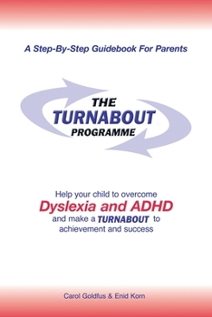 Paperback The Turnabout Programme: Help Your Child to Overcome Dyslexia and Adhd and Make a Turnabout to Achievement and Success Book