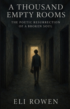 Paperback A Thousand Empty Rooms: The Poetic Resurrection of a Broken Soul Book