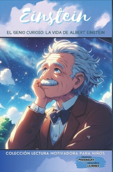 El Genio Curioso: La vida de Albert Einstein (Spanish Edition)