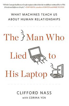 Hardcover The Man Who Lied to His Laptop: What Machines Teach Us about Human Relationships Book