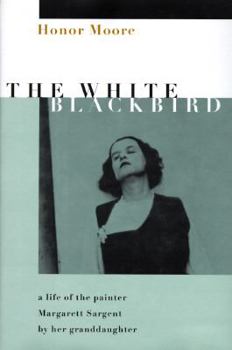 Hardcover The White Blackbird: 8a Life of the Painter Margarett Sargent by Her Granddaughter Book