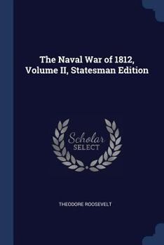 The Naval War of 1812; or, The History of the United States Navy During the Last War With Great Britain, to Which is Appended an Account of the Battle of New Orleans; Volume 2