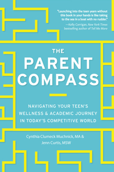 Paperback The Parent Compass: Navigating Your Teen's Wellness and Academic Journey in Today's Competitive World Book