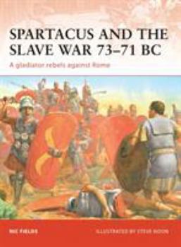 Paperback Spartacus and the Slave War 73-71 BC: A Gladiator Rebels Against Rome Book
