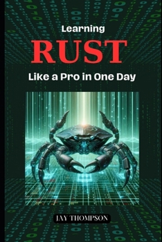 Paperback Learning Rust like a pro in One day Book
