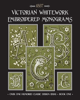 Paperback Victorian Whitework Embroidered Monograms: Book 1 Book