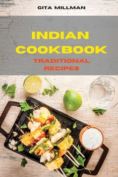Indian Cookbook Traditional Recipes: Creative and Delicious Indian Recipes Easily To prepare