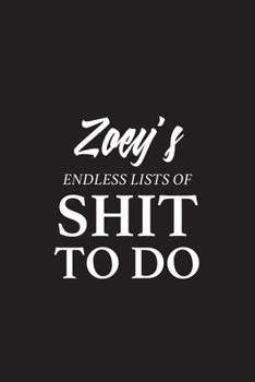 Paperback Zoey's Endless Lists of Shit to do - A5 6x9 Inches 120 Dot-Grid Pages - Zoey Name Journal - Personalized Notebook - To Do List Minimal Minimalistic No Book