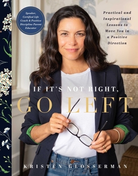Hardcover If It's Not Right, Go Left: Practical and Inspirational Lessons to Move You in a Positive Direction Book