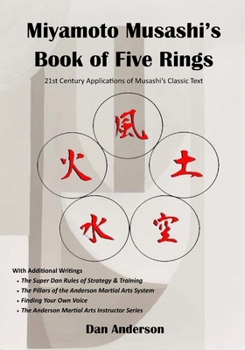 Paperback Miyamoto Musashi's Book of Five Rings: 21st Century Applications of Musashi's Classic Text - With Additional Writings! Book