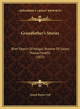 Grandfather's Stories: Brief Sketch Of Abigail Browne Of Salem, Massachusetts (1852)