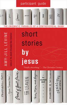 Paperback Short Stories by Jesus Participant Guide: The Enigmatic Parables of a Controversial Rabbi Book