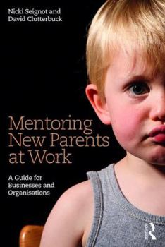 Paperback Mentoring New Parents at Work: A Guide for Businesses and Organisations Book
