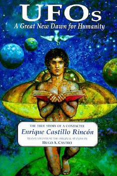 Ufos: A Great New Dawn for Humanity : Being the True Story of a Contactee and His Encounter With Intelligent Beings Who Have Visited the Planet Earth for th