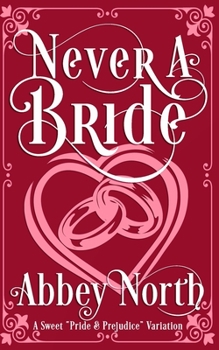 Paperback Never A Bride: A Sweet "Pride & Prejudice" Variation Book