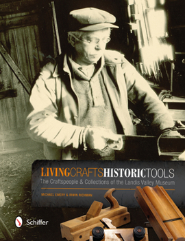 Paperback Living Crafts, Historic Tools: The Craftspeople and Collections of the Landis Valley Museum Book